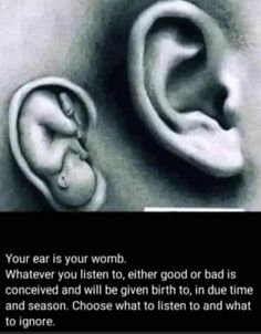 an ear is shown with the caption that says, your ear is your womb whatever you listen to, either god or bad is concerned and will be given birth