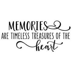 a black and white quote with the words memories are times treasures of the heart