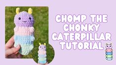 a crocheted caterpillar is shown with the text,'chomp the chunky caterpillar '