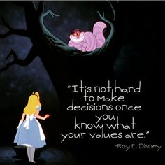 an image of alice and the caterpillar with quote about it's not hard to make decision once you know what your value are