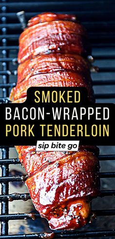 smoked bacon wrapped pork tender on the grill with text overlay that reads smoked bacon - wrapped pork tender