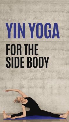 a woman is doing yoga in front of a wall with the words yin yoga for the side body