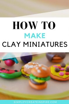 the words how to make clay miniature hamburgers on a plate