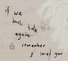 graffiti written on the side of a wall with words in english and spanish, if we don't talk again, i remember i loved you