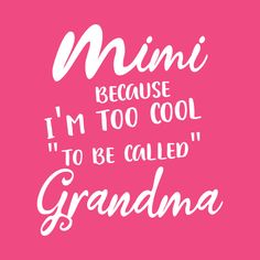 Check out this awesome 'Mimi+because+I%27m+too+cool+to+be+called+grandma+shirt%2C+gran...' design on @TeePublic! Call Grandma, Grandma Shirt, Grandma Shirts