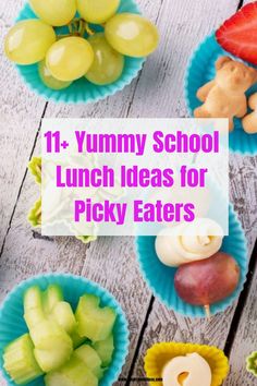 some fruit and vegetables in blue paper bowls with the words 11 yummy school lunch ideas for picky eaters