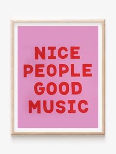 a pink poster with the words nice people good music in red on it's side