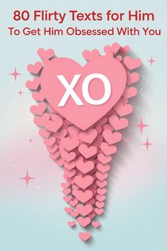 an xo heart surrounded by hearts with the words,'80 flirt texts for him to