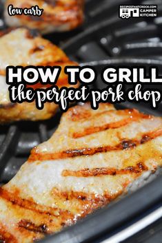 two grilled meats cooking on top of an outdoor grill with text overlay how to grill the perfect pork chop