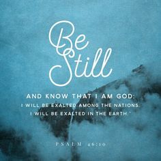 the words be still and know that i am god