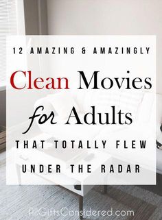 clean movies for adults that totally flew under the radar text reads, 12 amazing amazingly clean movies for adults that totally flew under the radar