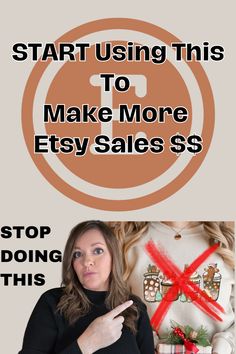 a woman pointing to the right with text overlay that reads, start using this to make more etsy sales $ 5 stop doing this