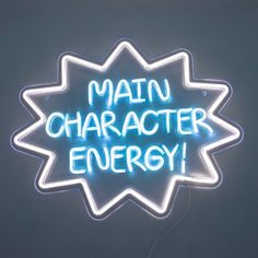 a neon sign that says main character energy