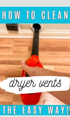 a hand holding a red vacuum cleaner with the words how to clean dryer vents the easy way