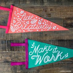 two pennants that say life is creatively make it work