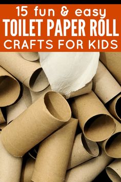 toilet paper roll crafts for kids with text overlay that reads, toilet paper roll crafts for kids