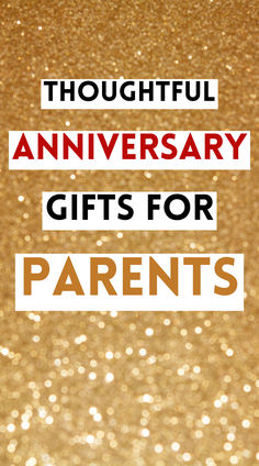 the words thoughtful anniversary gifts for parents are overlaid with gold glitter and sparkles