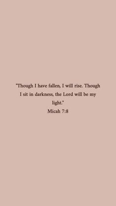 a quote from the bible that says, though i have fallen, i will rise through it