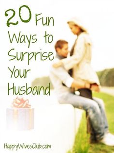 20 Fun Ways to Surprise Your Husband - #Marriage Happy Wives Club, Surprise Your Husband, Hubby Love, My Funny Valentine, Future Mrs, Marriage Tips