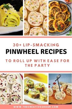 pinwheel recipe collage with text overlay that reads 30 lip - smacking pinwheel recipes to roll up with ease for the party