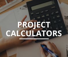 a person using a calculator on top of papers with the words project calculators