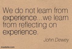 a piece of paper with a quote on it that says we do not learn from experience, we learn from reflecting on experience