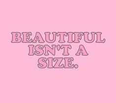 a pink background with the words beautiful isn't a size in black and white