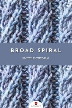 the front cover of a knitted scarf with text that reads broad spiral knitting pattern