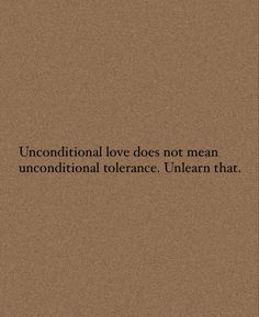 an image with the words unconditionalal love does not mean unconventional tolerance