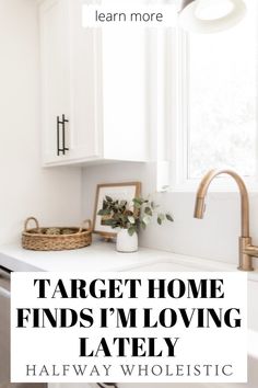 the words target home finds i'm loving lately on top of a white kitchen counter