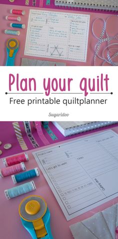 a pink table topped with lots of crafting supplies and text that reads plan your quilt free printable quilt planner