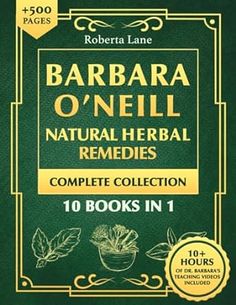 Barbara O’Neill Natural Herbal Remedies Complete Collection: The Ultimate Guide to Knowing ALL of Dr. Barbara O’Neill’s Studies and the Non-Toxic Lifestyle. Teaching Videos, Home Health Remedies, Holistic Remedies, Medicinal Herbs, Home Health, Herbal Medicine, Book Of Life, Health Remedies, Herbal Remedies