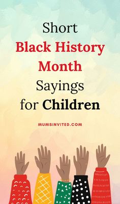 the words short black history month sayings for children are in front of colorful background