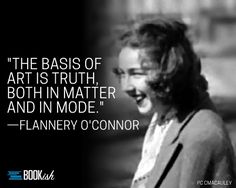 a black and white photo with a quote from flanney o'connor on art