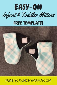 two slippers with the words easy - on infant and todd mittens free template