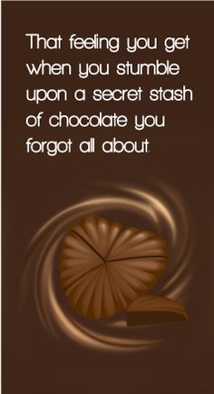 a chocolate card with the words you've had a rough day it is god to know your chocolate is safe and sound in its secret hiding place waiting to reward you