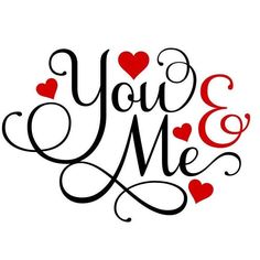 the words you and me with hearts on them are shown in black, red and white