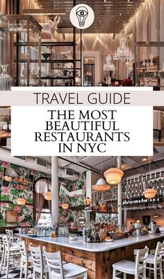 the most beautiful restaurants in nyc, new york and other countries with text overlay that reads travel guide the most beautiful restaurants in ny