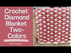 crochet diamond blanket two - colors with text overlay that reads, full tutorial