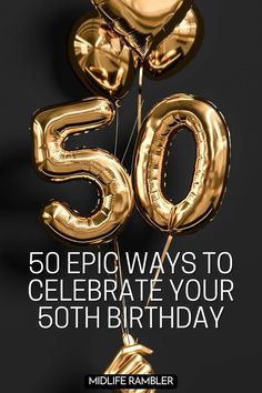 the cover of 50 epic ways to celebrate your 50th birthday by midlife rambler