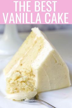 a piece of vanilla cake on a white plate with the words, how to make the best vanilla cake