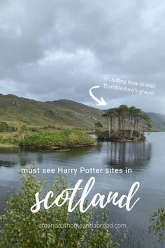 a lake surrounded by mountains and trees with the words must see harry potter sites in scotland