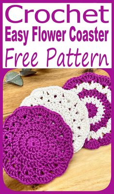 crochet easy flower coasters with text overlay that reads, free crochet easy flower coaster pattern