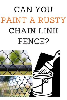 a sign that says can you paint a rusty chain link fence?