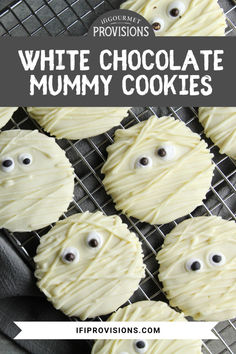 white chocolate mummy cookies with googly eyes on top and the title overlay reads,