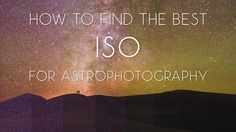 the words how to find the best is so for astro photography