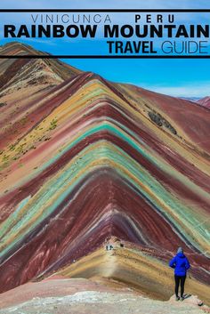 a person standing on top of a hill with the words rainbow mountain travel guide over it