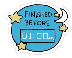 a blue clock with stars and the words finished before 10am on it's face