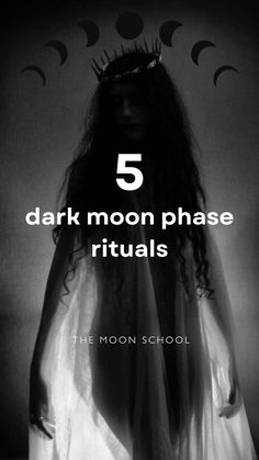 a woman in a white dress with the text 5 dark moon phase rituals