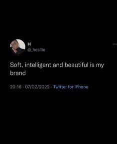 an image of someones twitter account on their computer screen with the caption'soft, intelligent and beautiful is my brand '